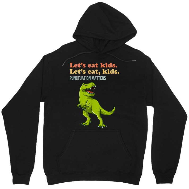 Let's Eat Kids Punctuation Matters T-rex Funny Grammar Unisex Hoodie | Artistshot