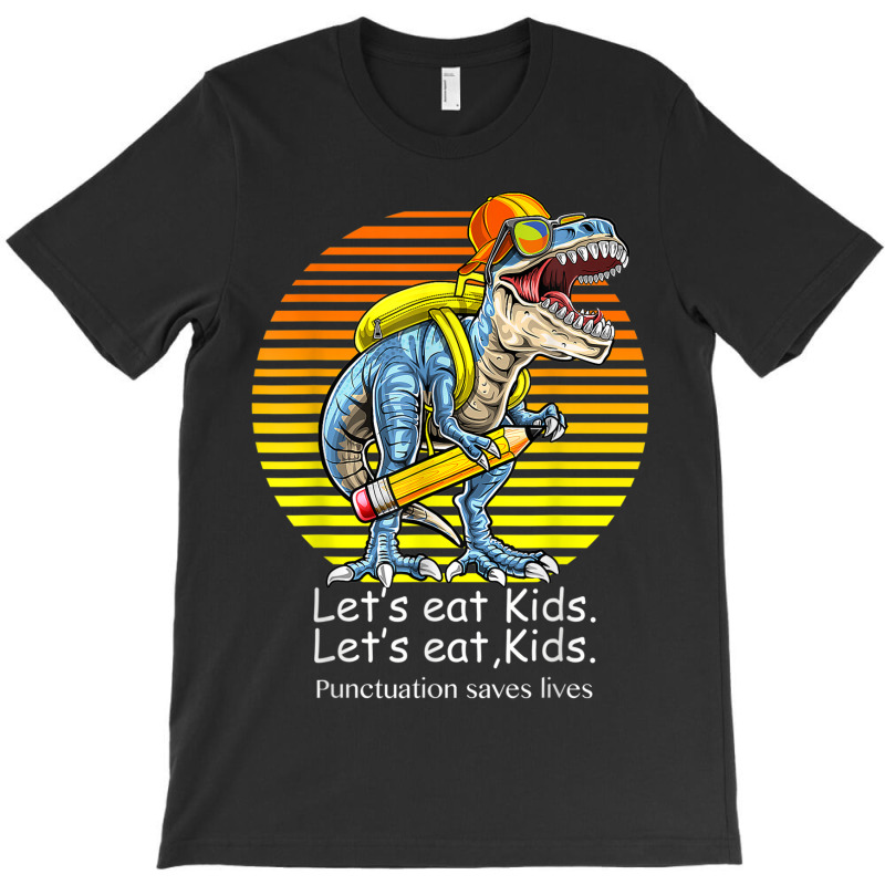 Let's Eat Kids. Let's Eat, Kids T-shirt | Artistshot