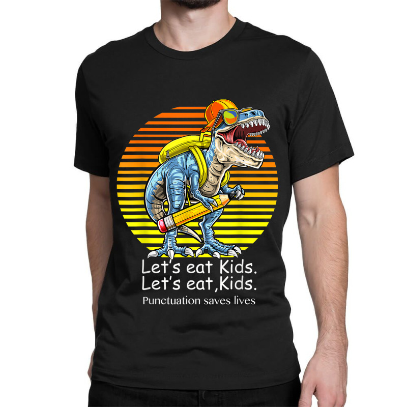 Let's Eat Kids. Let's Eat, Kids Classic T-shirt | Artistshot