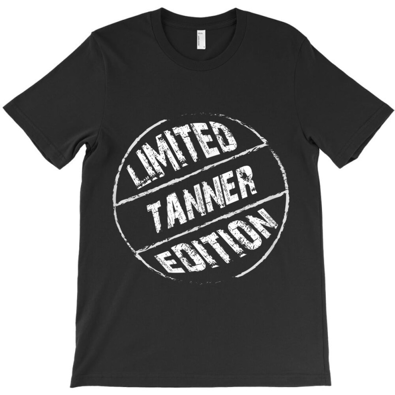 Limited Edition Tanner  Name T-shirt | Artistshot