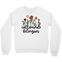 Cultivando Bilingues Dual Language Crew Bilingual Teacher T Shirt Crewneck Sweatshirt | Artistshot