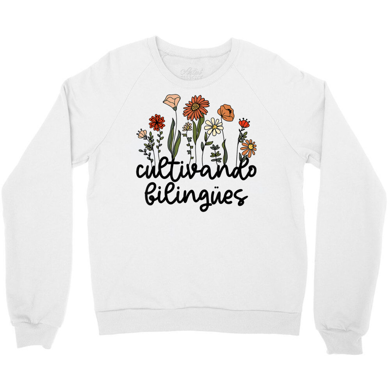 Cultivando Bilingues Dual Language Crew Bilingual Teacher T Shirt Crewneck Sweatshirt by javauxswar | Artistshot