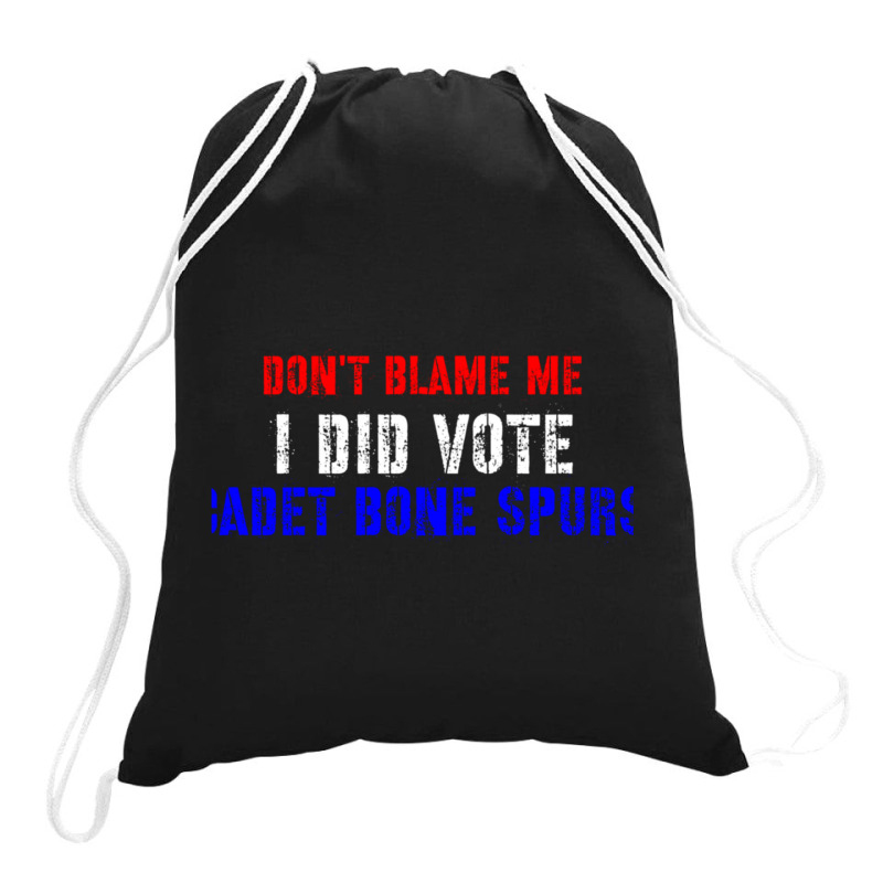 Don't Blame Me I Didn't Vote Cadet Bone Spurs Drawstring Bags | Artistshot