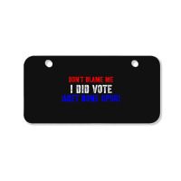 Don't Blame Me I Didn't Vote Cadet Bone Spurs Bicycle License Plate | Artistshot