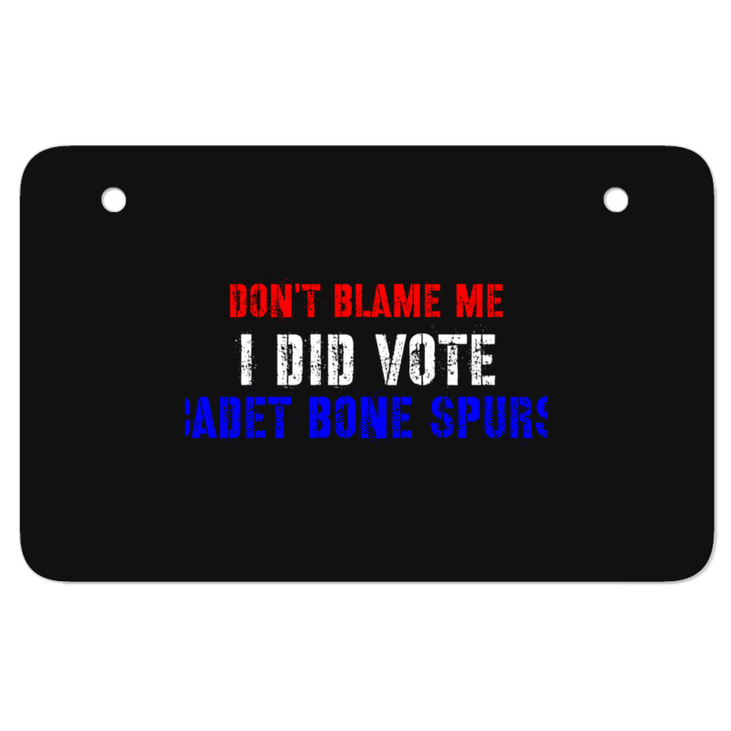 Don't Blame Me I Didn't Vote Cadet Bone Spurs Atv License Plate | Artistshot