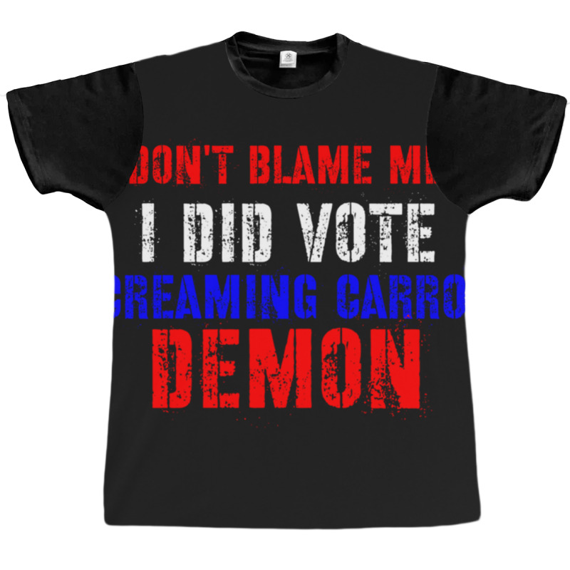 Don't Blame Me I Didn't Vote Screaming Carrot Demon Graphic T-shirt by FRANCONESBY | Artistshot