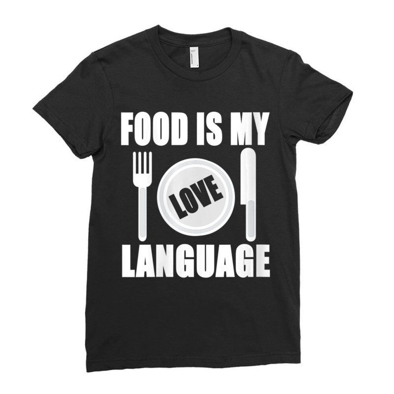 Womens Food Is My Love Language Chef Food Lovers Cooking V-neck Ladies Fitted T-Shirt by namnguyen | Artistshot