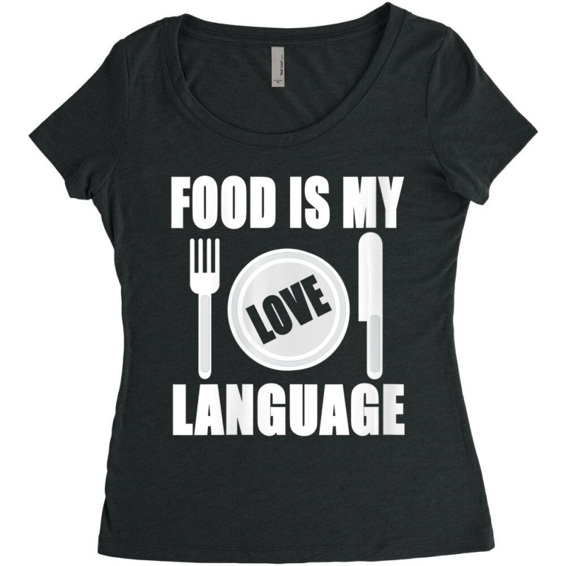 Womens Food Is My Love Language Chef Food Lovers Cooking V-neck Women's Triblend Scoop T-shirt by namnguyen | Artistshot