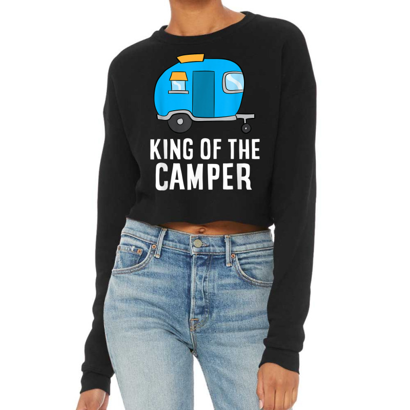 Camping King Of The Camper Rv Camper Dad Camper King Cropped Sweater by STEVEHARDING | Artistshot