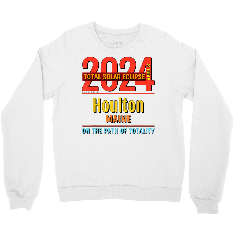 Houlton Maine Me Total Solar Eclipse 2024  4  T Shirt Crewneck Sweatshirt by kamrynshut8 | Artistshot