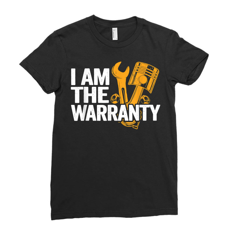 I Am The Warranty Race Car Parts Repair Guy Funny Mechanic T Shirt Ladies Fitted T-Shirt by casimircorjki0 | Artistshot