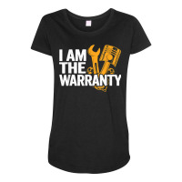 I Am The Warranty Race Car Parts Repair Guy Funny Mechanic T Shirt Maternity Scoop Neck T-shirt | Artistshot