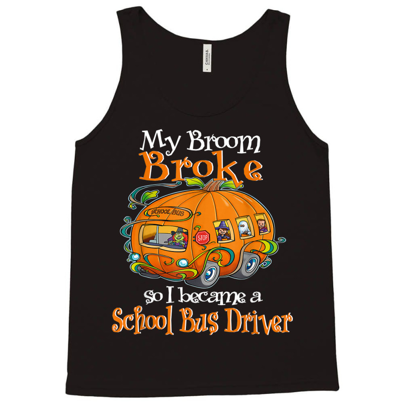 My Broom Broke So I Became A School Bus Driver Tank Top | Artistshot