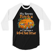 My Broom Broke So I Became A School Bus Driver 3/4 Sleeve Shirt | Artistshot