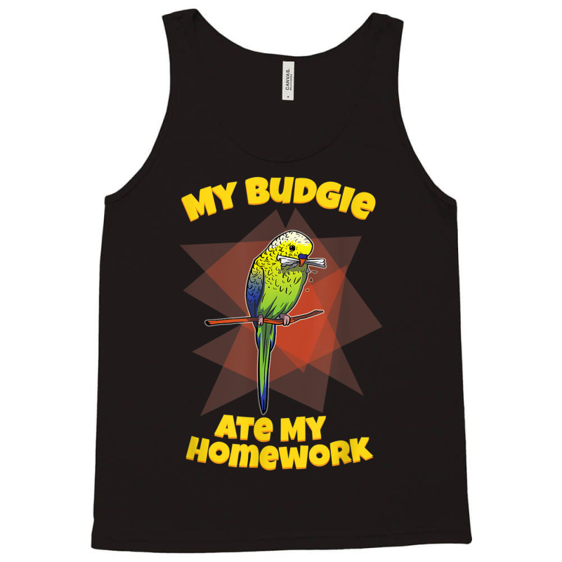 My Budgie Ate My Homework Budgerigar Parakeet Tank Top | Artistshot