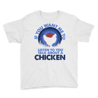 If Want Me Listen Talk About Animal Chicken T Shirt Youth Tee | Artistshot