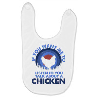 If Want Me Listen Talk About Animal Chicken T Shirt Baby Bibs | Artistshot