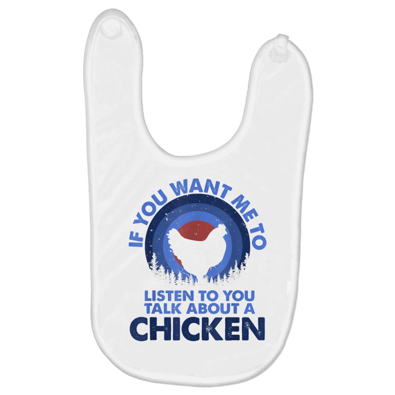 If Want Me Listen Talk About Animal Chicken T Shirt Baby Bibs | Artistshot