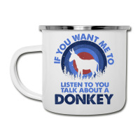 If Want Me Listen Talk About Animal Donkey T Shirt Camper Cup | Artistshot