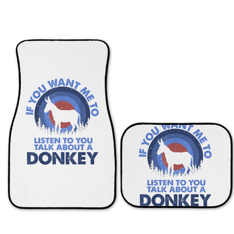 If Want Me Listen Talk About Animal Donkey T Shirt Full Set Car Mats | Artistshot