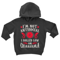 I'm Not Antisocial I Rolled Low On Charisma Dice Rpg Gamer T Shirt Toddler Hoodie | Artistshot