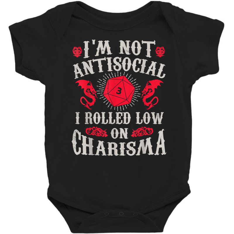 I'm Not Antisocial I Rolled Low On Charisma Dice Rpg Gamer T Shirt Baby Bodysuit by kamrynshut8 | Artistshot