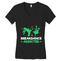 Breakdancer Gift , Breakdance Addicted Funny Break Dancing Hip Women's V-neck T-shirt | Artistshot