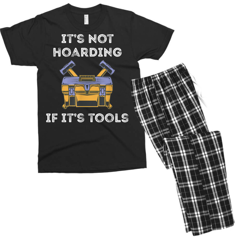 It's Not Hoarding Handyman Tool Box Repairman Skilled Worker T Shirt Men's T-shirt Pajama Set by casimircorjki0 | Artistshot