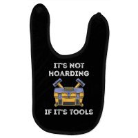 It's Not Hoarding Handyman Tool Box Repairman Skilled Worker T Shirt Baby Bibs | Artistshot