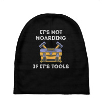 It's Not Hoarding Handyman Tool Box Repairman Skilled Worker T Shirt Baby Beanies | Artistshot