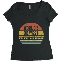 Anesthesiologist T Shirt World's Okayest Anesthesiologist Women's Triblend Scoop T-shirt | Artistshot