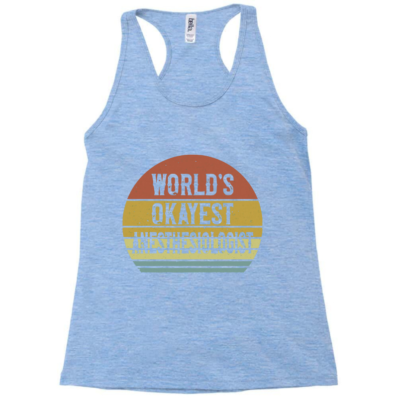 Anesthesiologist T Shirt World's Okayest Anesthesiologist Racerback Tank | Artistshot