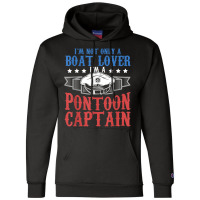 I'm A Pontoon Captain Boating Pontoon T Shirt Champion Hoodie | Artistshot