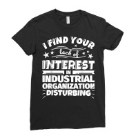 Industrial Organization Funny Lack Of Interest T Shirt Ladies Fitted T-shirt | Artistshot