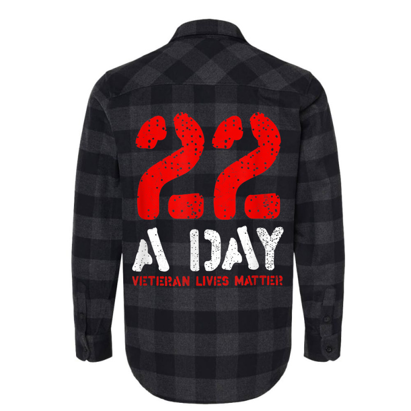 22 A Day Veteran Lives Matter Awareness Flannel Shirt by ALFREDMCGOWAN | Artistshot