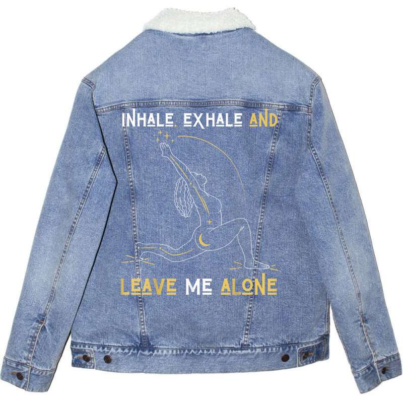 Inhale Exhale & Leave Me Alone Mental Self Help Love Woman T Shirt Unisex Sherpa-Lined Denim Jacket by shanesxk | Artistshot