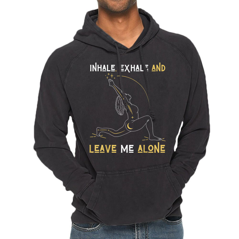 Inhale Exhale & Leave Me Alone Mental Self Help Love Woman T Shirt Vintage Hoodie by shanesxk | Artistshot