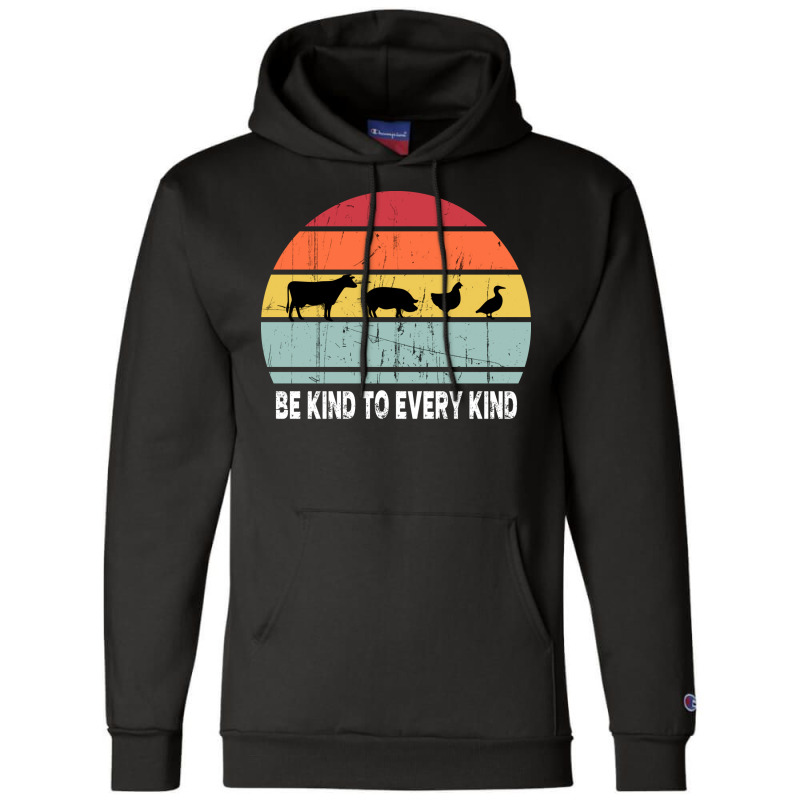 Be Kind To Every Kind T  Vegan Vegetarian Retro Quote Champion Hoodie | Artistshot