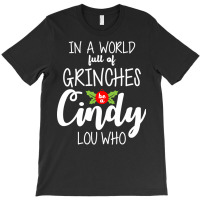 In A World Full Of Grinches Be A Cindy Lou Who Christmas  Music T-shirt | Artistshot