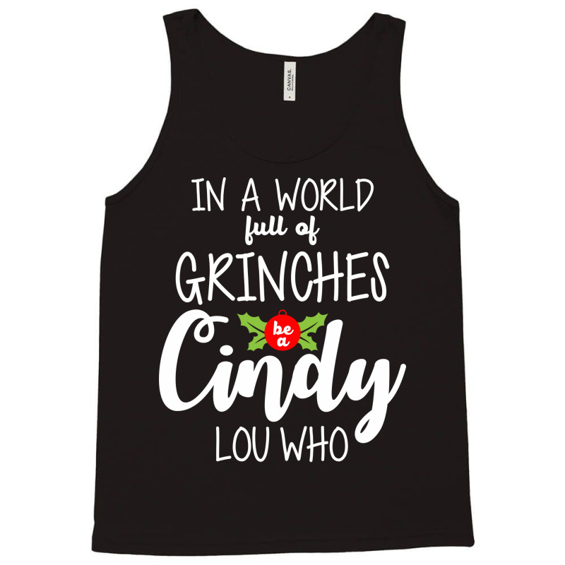 In A World Full Of Grinches Be A Cindy Lou Who Christmas  Music Tank Top by ngeaadaniy7 | Artistshot