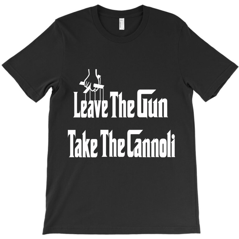 Limited Edition Leave The Gun Take The Cannoli Dark Hoodie T-shirt | Artistshot