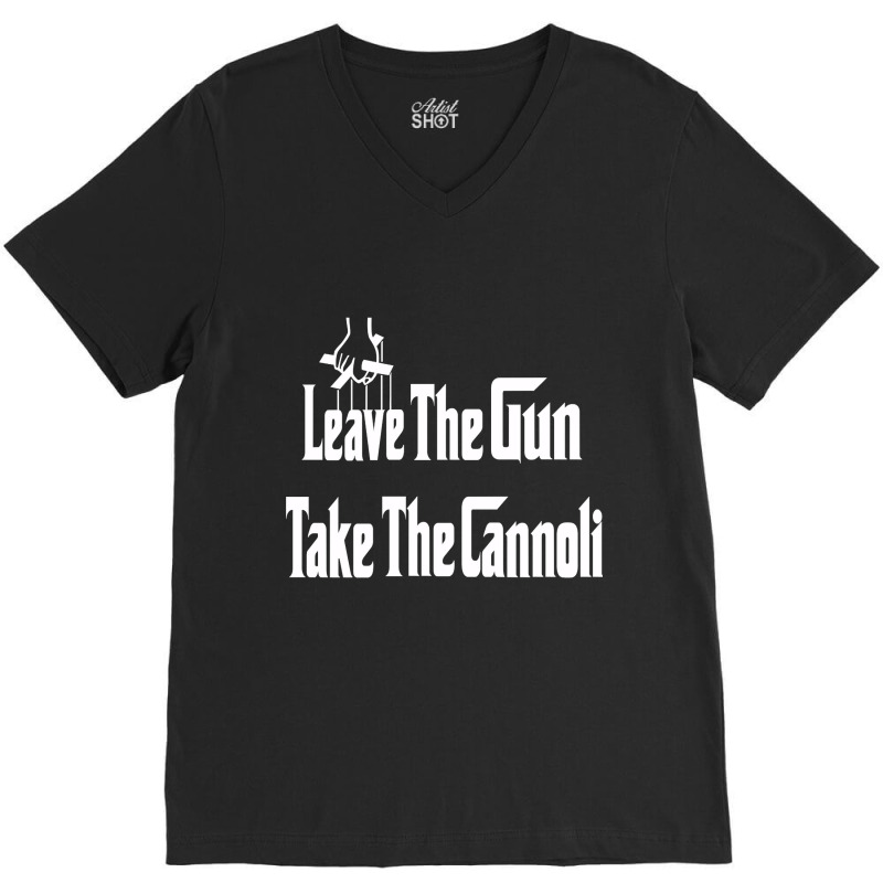 Limited Edition Leave The Gun Take The Cannoli Dark Hoodie V-neck Tee | Artistshot