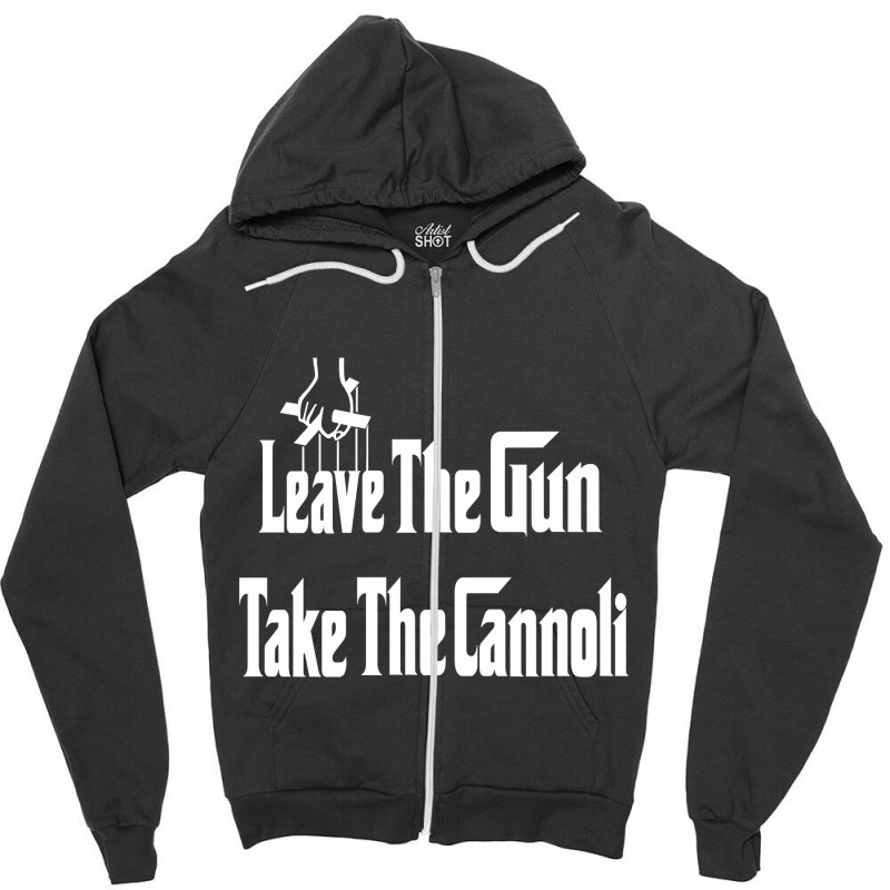 Limited Edition Leave The Gun Take The Cannoli Dark Hoodie Zipper Hoodie | Artistshot