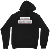 Life Is Short Buy The Serum Skin Esthetician Serum T Shirt Unisex Hoodie | Artistshot