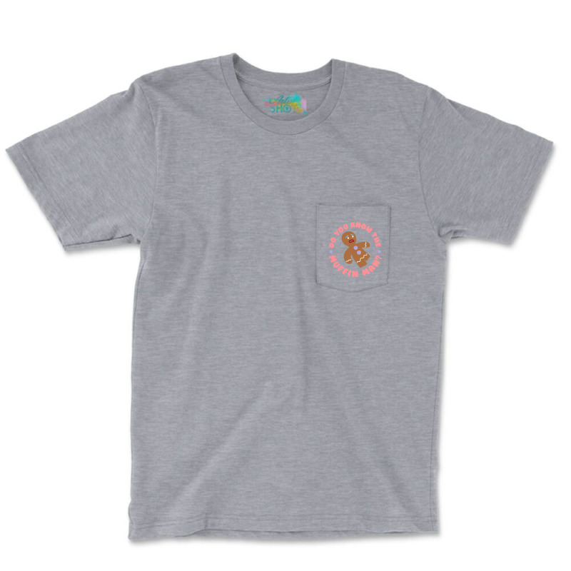 Do You Know The Muffin Man Tumblr Pocket T-shirt | Artistshot