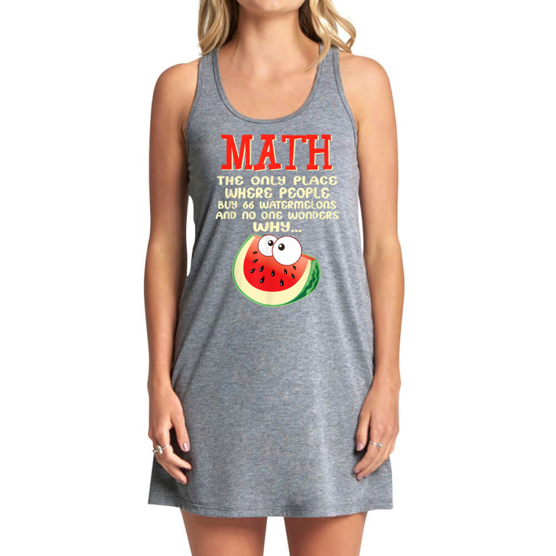 Math And Watermelons Mathematics Calculation Numbers Funny T Shirt Tank Dress by kamrynshut8 | Artistshot