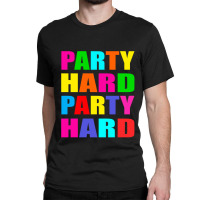 New Party Hard Cool Design Classic T-shirt | Artistshot