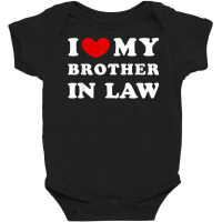 I Love My Brother In Law, I Heart My Brother In Law T Shirt Baby Bodysuit | Artistshot