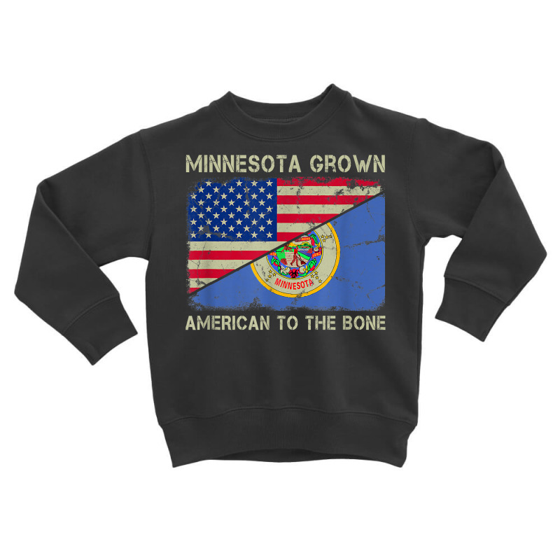 Minnesota Grown American To The Bone Home State Minnesota T Shirt Toddler Sweatshirt | Artistshot