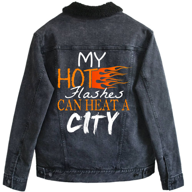 My Hot Flashes Can Heat A City For Menopause Women T Shirt Unisex Sherpa-lined Denim Jacket | Artistshot